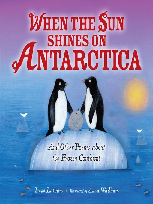 Title details for When the Sun Shines on Antarctica by Irene Latham - Available